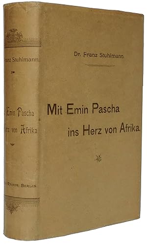 Mit Emin Pacha ins Herz Afrika. Ein Reisebericht mit Beiträgen von Dr. Emin Pascha, in seinem Auf...