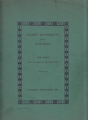 Dance Movements from Schubert for Piano. Selected and arranged by J. M. Diack