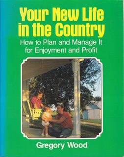 Your New Life in the Country: How to Plan and Manage It for Enjoyment and Profit