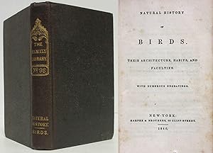 NATURAL HISTORY OF BIRDS, THEIR ARCHITECTURE, HABITS & FACULTIES (1840) The Family Library No. 98