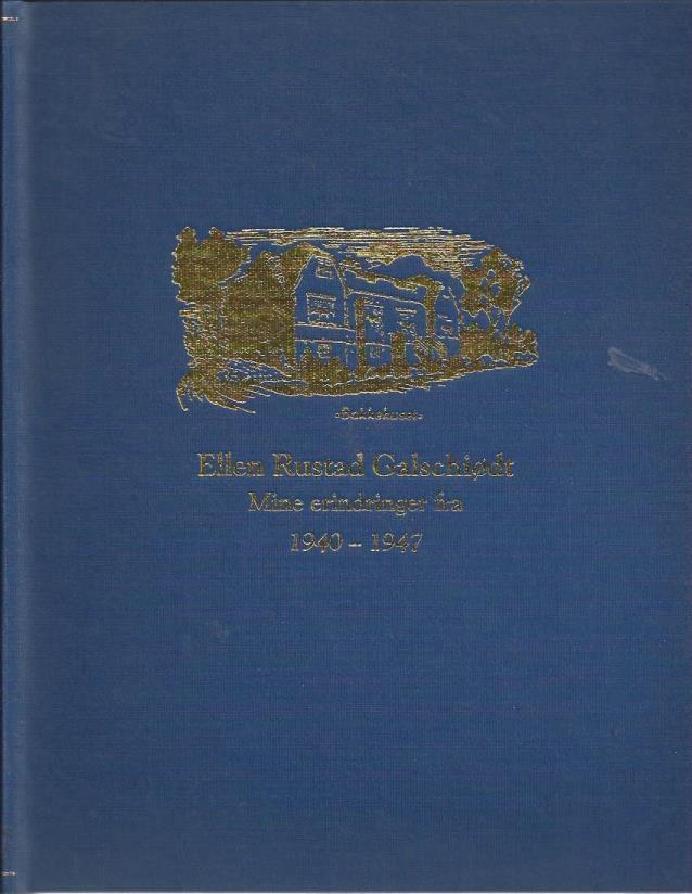 Image for Ellen Rustad Galschiodt: Mine erindringer fra 1940-1947.