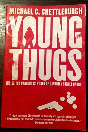 Young Thugs: Inside the Dangerous World of Canadian Street Gangs (Inscribed Copy)