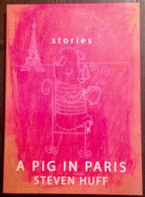 A Pig in Paris: Stories (Signed Copy)