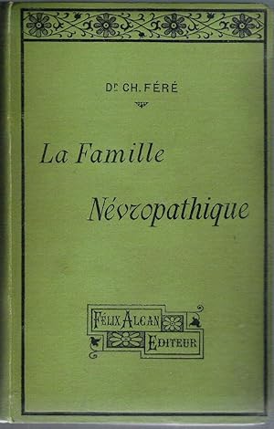 La famille névropathique, Théorie tératologique de l'hérédité et de la prédisposition morbides et...