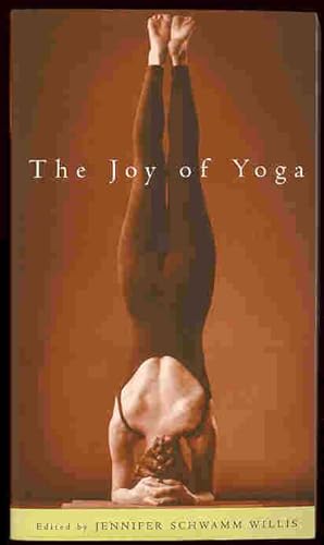 The Joy of Yoga: How Yoga Can Revitalize Your Body and Spirit and Change the Way You Live