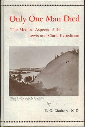 Image for Only One Man Died, the Medical Aspects of the Lewis and Clark Expedition