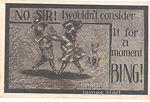 Vintage Postcard - Humorous Picture "No Sir! I Wouldn't Consider it for a Moment BING!"