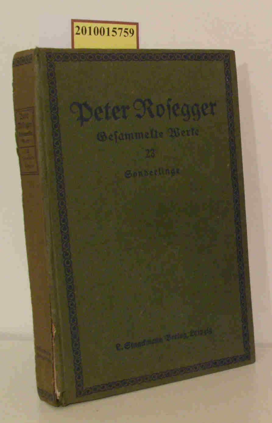 Peter Rosegger gesammelte werke Peter Rosegger gesammelte werke