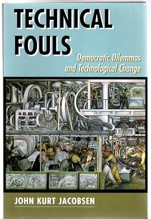 Technical Fouls : Democracy and Technological Change (SIGNED COPY)