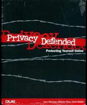 Privacy Defended: How to Protect Your Privacy and Secure Your PC