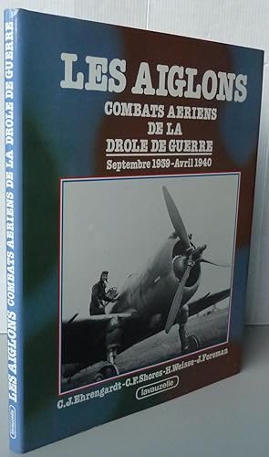 Les Aiglons: Combats Aériens de la Drole de Guerre, Septembre 1939-Avril 1940