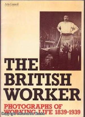The British Worker: Photographs of Working Life 1839-1939