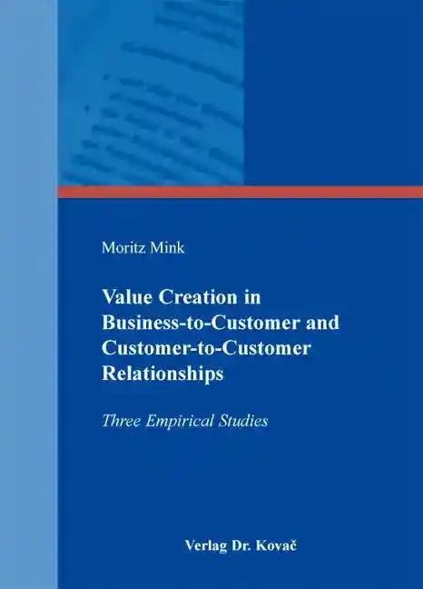 9783830071372 - Moritz Mink: Value Creation in Business-to-Customer and Customer-to-Customer Relationships, Three Empirical Studies - Book