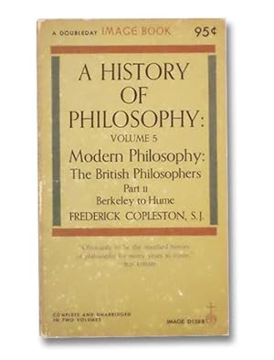 A History of Philosophy: Volume 5, Part II -- Modern Philosophy: The British Philosophers, Berkel...