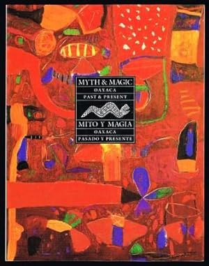Myth and magic: Oaxaca past and present = Mito y magia: Oaxaca pasado y Presente