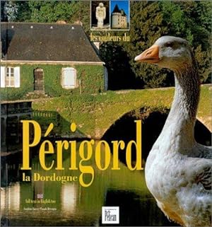 Les Couleurs du Périgord - La Dordogne. [Full texte in English too].