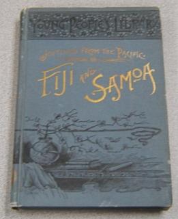 Jottings from the Pacific: Life and Incidents in the Fijian and Samoan Islands (Young People's Li...