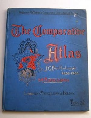 The Comparative Atlas - Physical & Political - Professor Meiklejohn's Comparative Geographical Se...