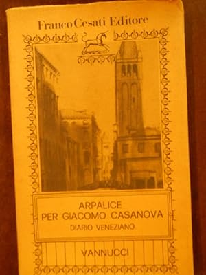 Arpalice per Giacomo Casanova. Diario veneziano