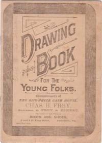 DRAWING BOOK FOR THE YOUNG FOLKS:; Compliments of the One-Price Cash House.the Leader of Low Pric...