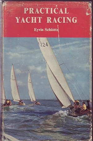 Practical Yacht Racing: A handbook on the 1959 Racing Rules, Racing Technique and Tactics