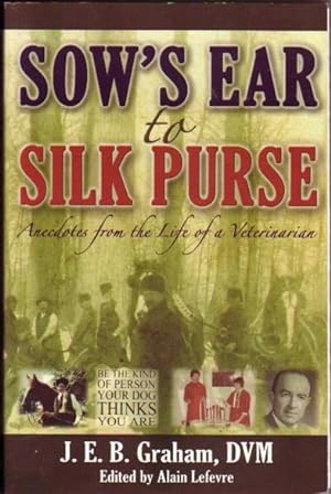 Sow's Ear to Silk Purse: Anecdotes from the Life of a Veterinarian