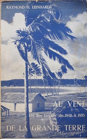 Au vent de la Grande Terre : Histoire des îles Loyalty de 1840 à 1895
