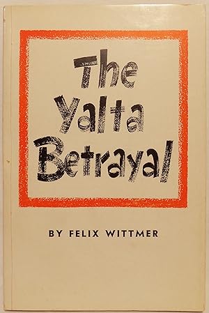 The Yalta Betrayal: Data on the Decline and Fall of Franklin Delano Roosevelt