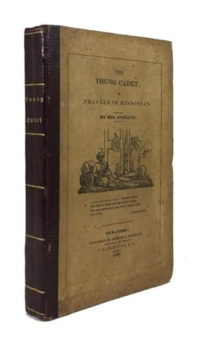 The Young Cadet: or, Henry Delamere's Voyage to India, His Travels in Hindostan, His Account of t...