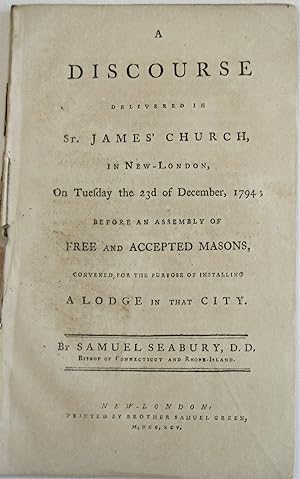 A DISCOURSE DELIVERED IN ST. JAMES' CHURCH, IN NEW-LONDON, ON TUESDAY THE 23D OF DECEMBER,1794; B...