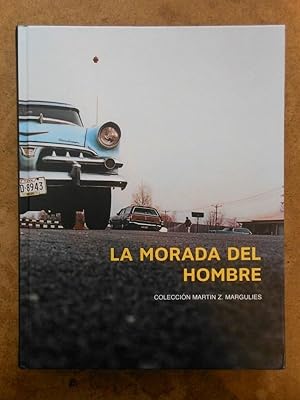 La Morada Del Hombre: Coleccion Matin Z. Margulies
