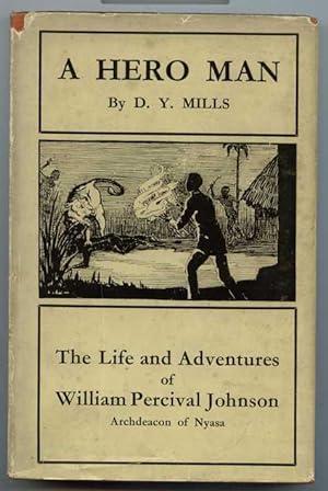 A Hero Man, the Life and Adventures of William Percival Johnson, Archdeacon of Nyasa