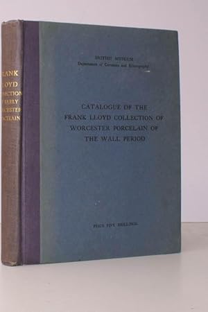 Catalogue of the Frank Lloyd Collection of Worcester Porcelain of the Wall Period presented to th...