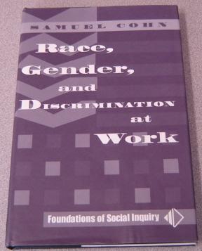 Race, Gender, And Discrimination At Work (Foundations of Social Inquiry)