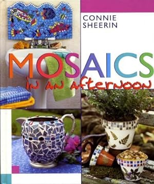 Mosaics in an Afternoon : Quick and Easy Techniques for Creating Mixed Media Mosaics