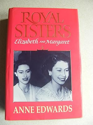 Royal Sisters : Elizabeth and Margaret. 1926-1956