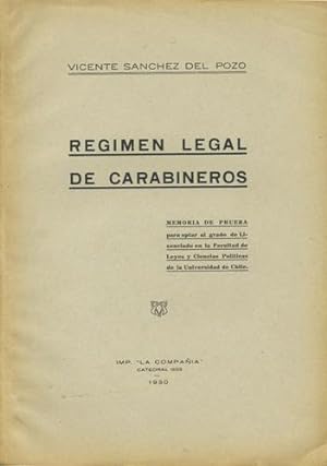Regimen Legal de Carabineros. Memoria de Prueba para optar al grado de Licenciado en la Facultad ...