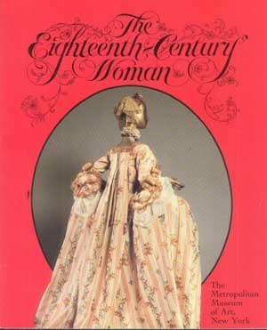 THE EIGHTEENTH-CENTURY WOMAN An Exhibition at the Costume Institute, December 12, 1981-September ...