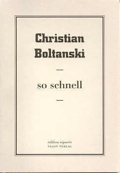 CHRISTIAN BOLTANSKI: SO SCHNELL