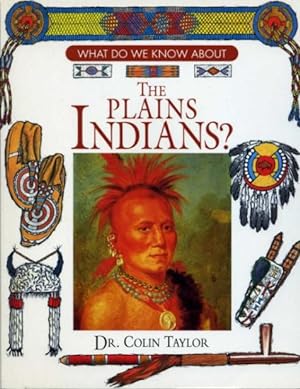 What Do We Know About the Plains Indians ? (SIGNED BY AUTHOR)