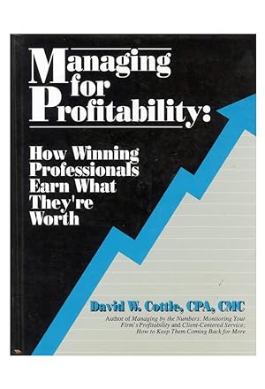 Managing for Profitability: How Winning Professionals Earn What They're Worth