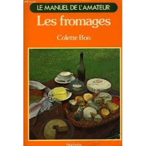 Le Manuel de lamateur. Les fromages
