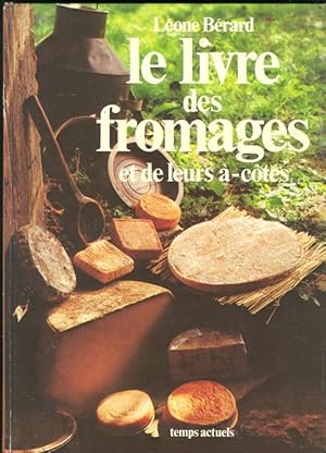 Le Livre des fromages et de leurs à-côtés.