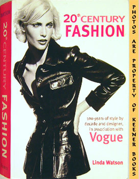 20th Century Fashion : 100 Years Of Style By Decade And Designer, In Association With Vogue