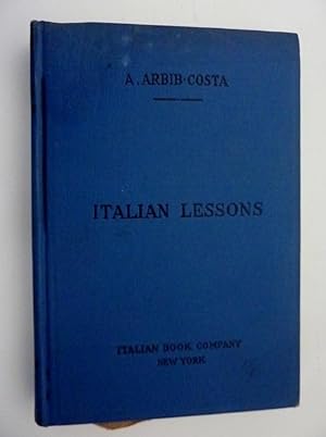 "ITALIAN LESSONS BY A. ARBIB COSTA Assistant Professor of Romance Languages andd Literatures Coll...