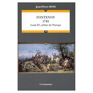 FONTENOY 1745 - Louis XV arbitre de l'europe
