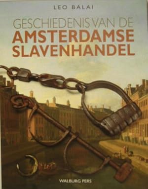 Geschiedenis van de Amsterdamse slavenhandel. Over de belangen van Amsterdamse regenten bij de tr...