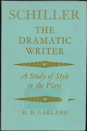 Schiller; The Dramatic Writer; A Study of Style in The Plays
