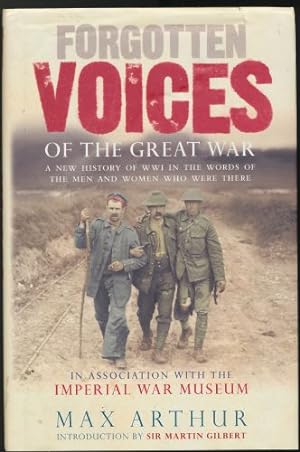 Forgotten Voices of the Great War -A New History of WWI In The Words Of The Men And Women Who Wer...