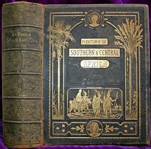 History of Southern and Central Africa, The; It's Topography, Geography, Natural Productions, &c....